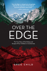 Over the Edge - The True Story of the Kidnap and Escape of Four Climbers in Central Asia