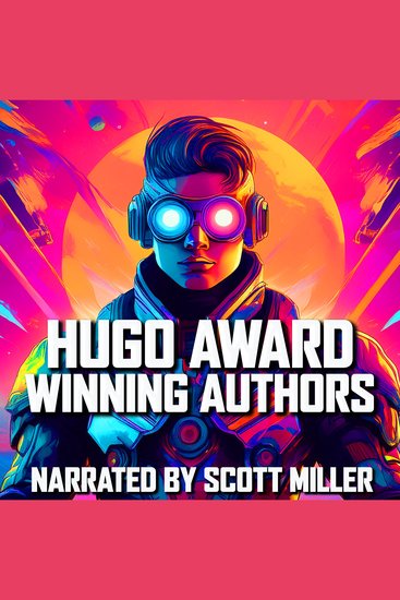 Hugo Award Winning Authors - 15 Short Stories By Some of the Greatest Writers in the History of Science Fiction - cover