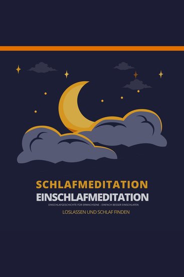 Schlafmeditation - Einschlafmeditation - Einschlafgeschichte für Erwachsene - Einfach besser einschlafen Loslassen und Schlaf finden - cover