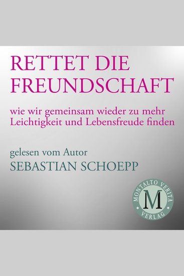 Rettet die Freundschaft - Wie wir gemeinsam wieder zu mehr Leichtigkeit und Lebensfreude finden - cover