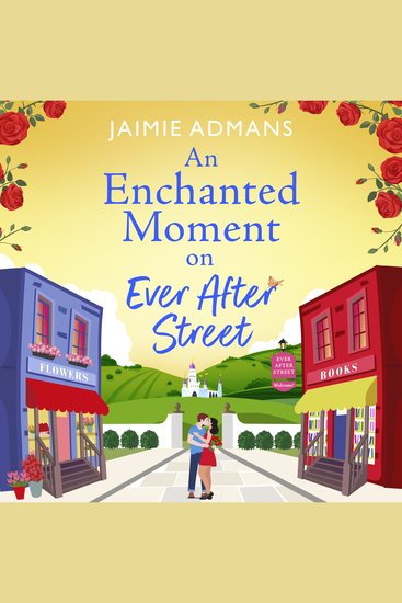 Enchanted Moment on Ever After Street An - A gorgeously romantic uplifting series from Jaimie Admans - cover