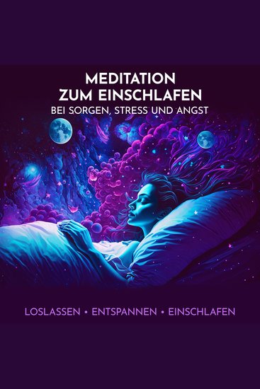 Meditation zum Einschlafen bei Sorgen Stress und Angst - Loslassen Entspannen Einschlafen - cover