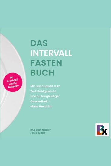 Das Intervallfasten Buch - Mit Leichtigkeit zum Wohlfühlgewicht und zu langfristiger Gesundheit – ohne Verzicht - cover
