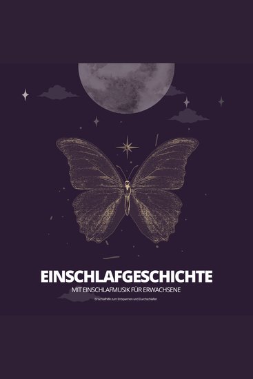 Einschlafgeschichte mit Einschlafmusik für Erwachsene Einschlafhilfe bei Schlafstörungen - Einschlafhilfe zum Entspannen und Durchschlafen - cover