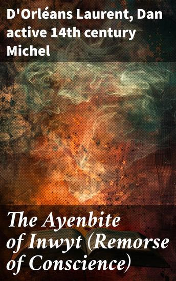 The Ayenbite of Inwyt (Remorse of Conscience) - A Translation of Parts into Modern English - cover