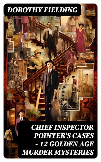Chief Inspector Pointer's Cases - 12 Golden Age Murder Mysteries - The Eames-Erskine Case The Charteris Mystery The Footsteps That Stopped The Clifford Affair… - cover