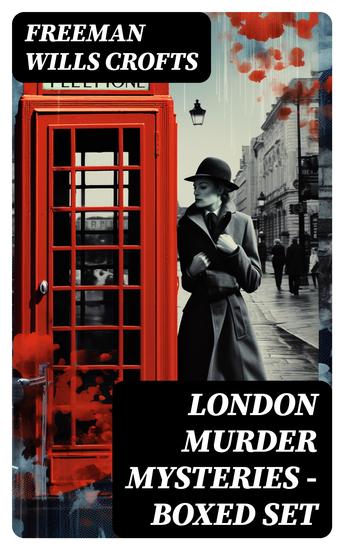 London Murder Mysteries - Boxed Set - The Cask The Ponson Case & The Pit-Prop Syndicate - cover