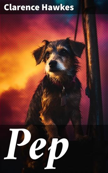 Pep - The Story of a Brave Dog - cover
