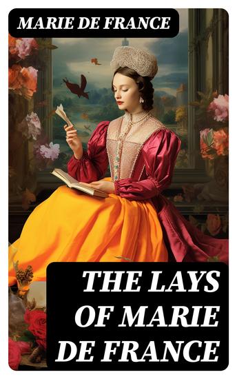 The Lays of Marie de France - Mediaeval Tales about Love Betrayal & Fantastic Beasts - cover