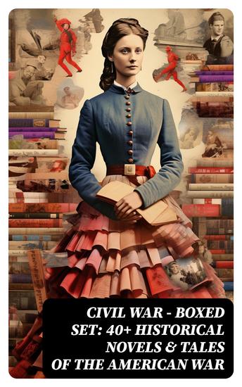 Civil War - Boxed Set: 40+ Historical Novels & Tales of the American War - cover