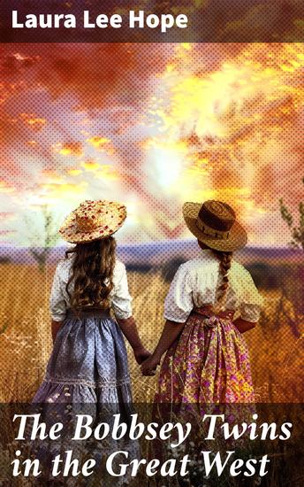 The Bobbsey Twins in the Great West - Sibling Adventures in the Untamed Wild West - cover