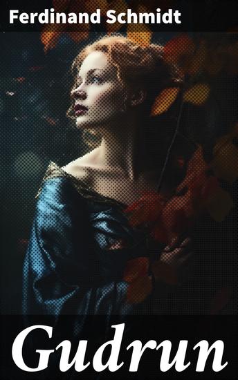 Gudrun - Love Loss and Tragic Romance in 19th-Century Germany - cover