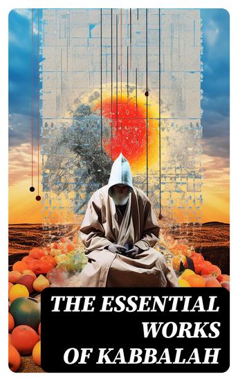 The Essential Works of Kabbalah - The Core of Mystic Wisdom - cover