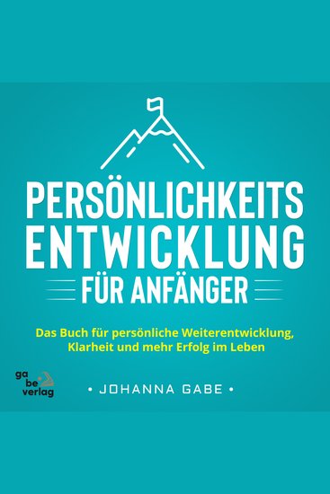 Persönlichkeitsentwicklung für Anfänger - Das Buch für persönliche Weiterentwicklung Klarheit und mehr Erfolg im Leben - cover