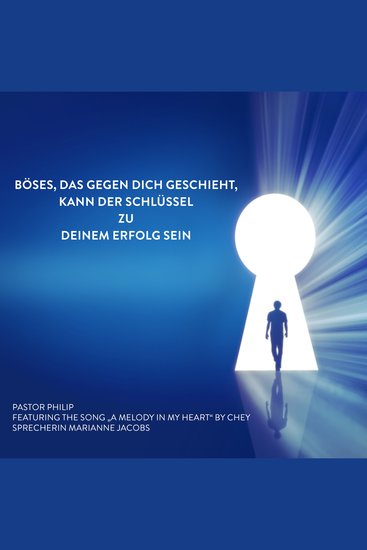 Böses das gegen dich geschieht kann der Schlüssel zu deinem Erfolg sein - "Featuring the Song "A Melody in My Heart" by Chey" - cover