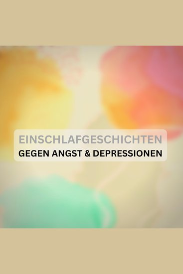 Einschlafgeschichten gegen Angst & Depressionen: Mit sanfter Stimme und friedvollen Naturgeräuschen - Überwinde deine Angst stoppe Panikattacken und beginne Dein Gehirn vom Stress des Tages zu entkoppeln - cover