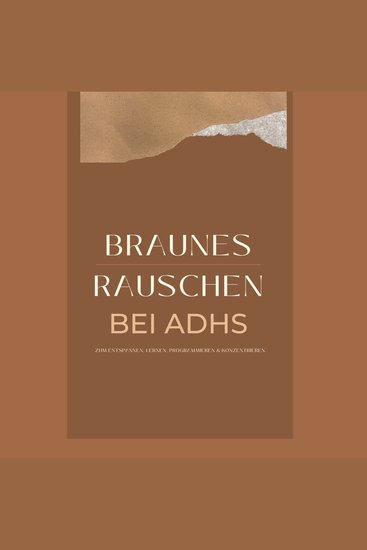 Braunes Rauschen bei ADHS zum Entspannen Lernen Programmieren und Konzentrieren - Braunes Rauschen Vol 1 - cover