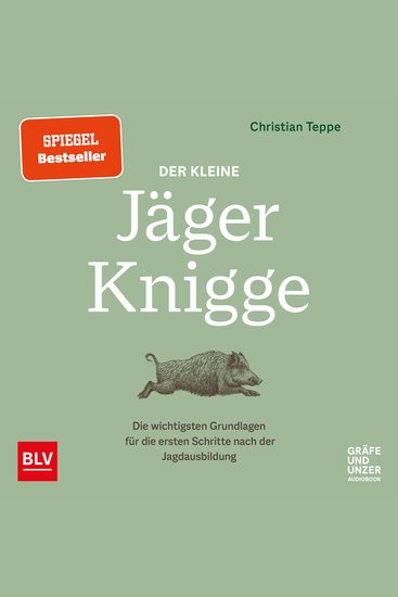 Der kleine Jäger-Knigge - Die wichtigsten Grundlagen für die ersten Schritte nach der Jagdausbildung - cover