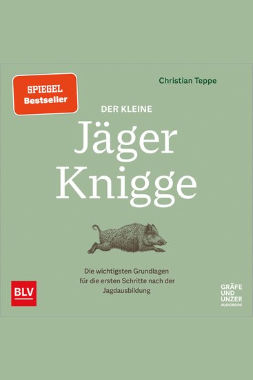 Der kleine Jäger-Knigge - Die wichtigsten Grundlagen für die ersten Schritte nach der Jagdausbildung | Ratgeber für Jung-Jäger: Alles zu Tradition Revierregeln und waidgrechter Jagd - cover