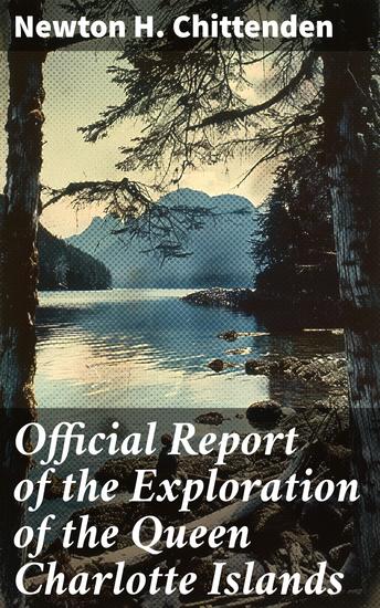 Official Report of the Exploration of the Queen Charlotte Islands - For the Government of British Columbia - cover