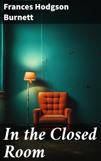 In the Closed Room - Unveiling Secrets of the Victorian Era: A Captivating Blend of Mystery and Romance - cover