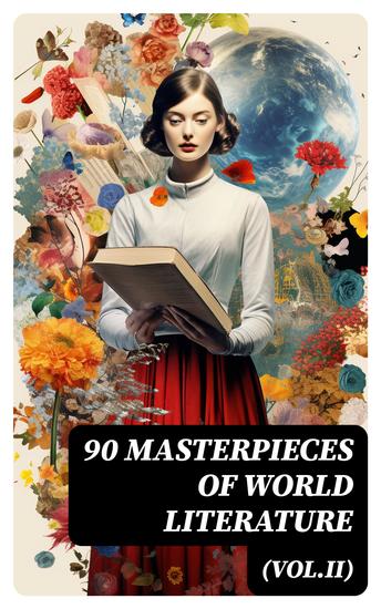 90 Masterpieces of World Literature (VolII) - Novels Poetry Plays Short Stories Essays Psychology & Philosophy - cover