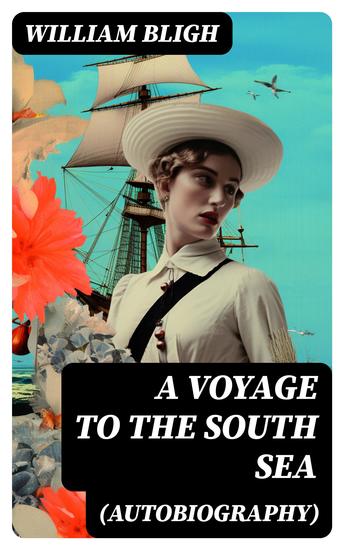 A Voyage to the South Sea (Autobiography) - An Adventurous Autobiographical Account by a Royal Navy Vice-Admiral - cover
