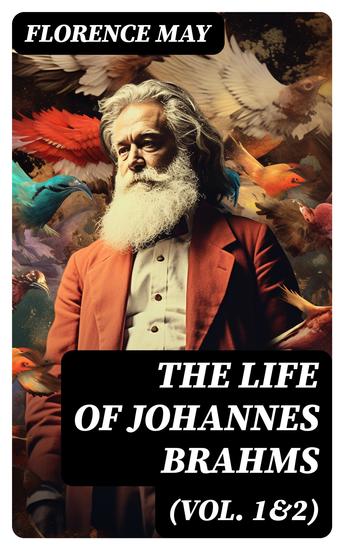 The Life of Johannes Brahms (Vol 1&2) - Complete Edition - cover