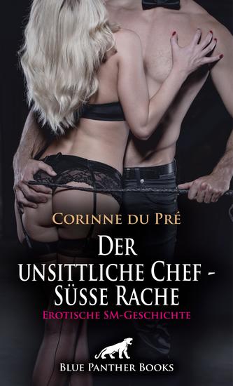 Der unsittliche Chef - Süße Rache | Erotische SM-Geschichte - Wird die junge Frau sich wehren können? - cover