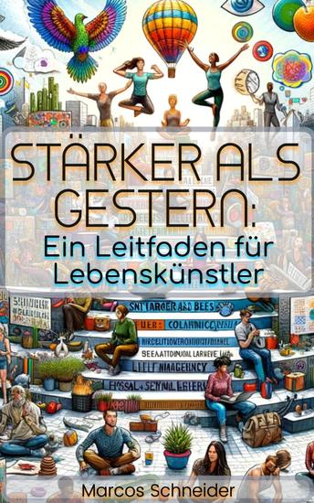 Stärker als gestern: - Ein Leitfaden für Lebenskünstler - cover