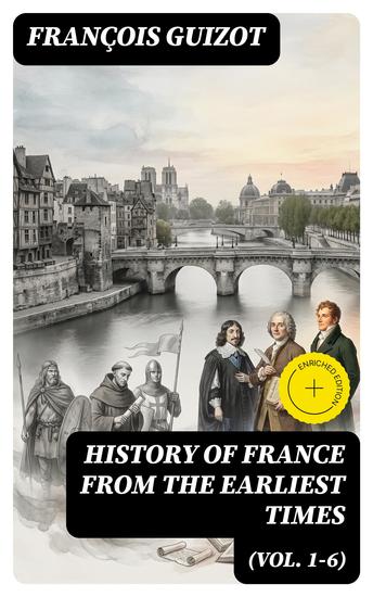 History of France from the Earliest Times (Vol 1-6) - Enriched edition Complete Edition - cover