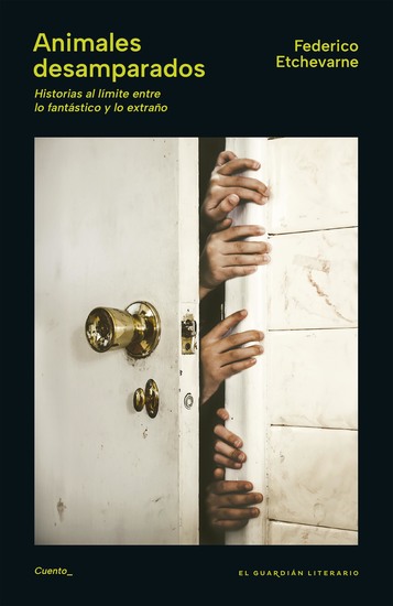 Animales desamparados - Historias al límite entre lo fantástico y lo extraño - cover