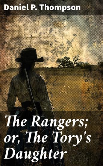 The Rangers; or The Tory's Daughter - A Tale Illustrative of the Revolutionary History of Vermont and the Northern Campaign of 1777 - cover