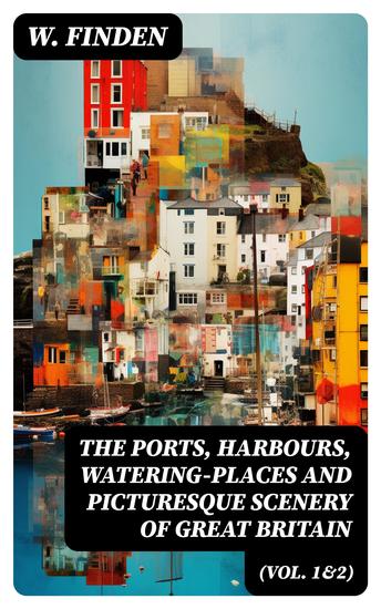 The Ports Harbours Watering-places and Picturesque Scenery of Great Britain (Vol 1&2) - Complete Edition - cover
