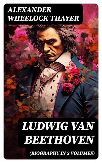 Ludwig van Beethoven (Biography in 3 Volumes) - cover