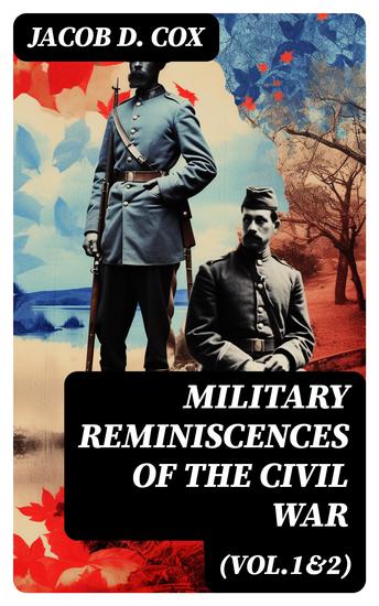Military Reminiscences of the Civil War (Vol1&2) - An Autobiographical Account by a General of the Union Army (Complete Edition) - cover
