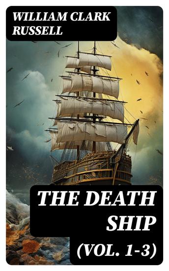 The Death Ship (Vol 1-3) - A Strange Story (Sea Adventure Novel) - cover