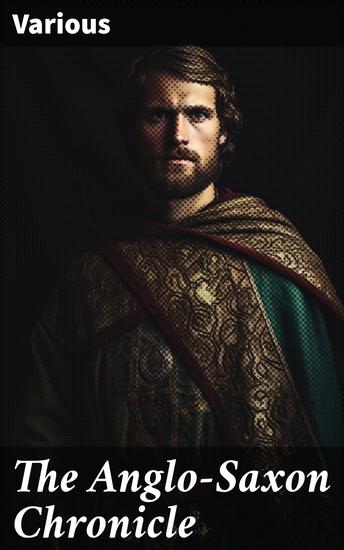 The Anglo-Saxon Chronicle - Insights into Medieval England through Chronicles and Manuscripts - cover