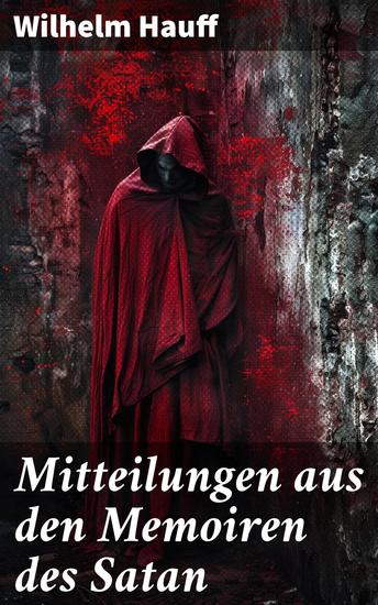 Mitteilungen aus den Memoiren des Satan - Düstere Mysterien und moralische Abgründe: Ein Teufel als Erzähler in literarischen Kurzgeschichten des 19 Jahrhunderts - cover