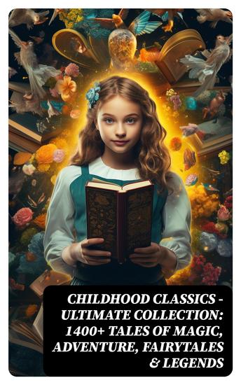 CHILDHOOD CLASSICS - Ultimate Collection: 1400+ Tales of Magic Adventure Fairytales & Legends - Peter Rabbit Pinocchio Doctor Dolittle The Call of the Wild… - cover