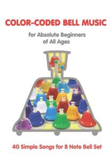 Color-Coded Bell Music for Absolute Beginners of All Ages: 40 Simple Songs for 8 Note Bells - cover