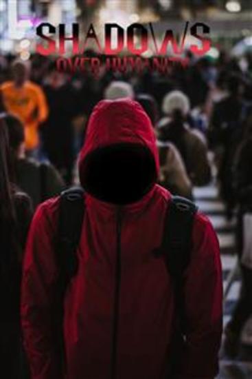 Shadows over Humanity - Hidden worlds of crime - The deep abysses and complex backgrounds behind the shocking crimes - cover