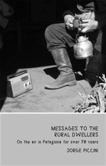 Messages to the Rural Dwellers - On the air in Patagonia for over 70 years - cover