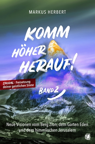 Komm höher herauf! (Band 2) - Neue Visionen vom Berg Zion dem Garten Eden und dem himmlischen Jerusalem - cover