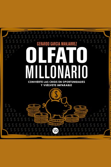 Olfato Millonario - Convierte las crisis en oportunidades y vuélvete imparable (Completo) - cover