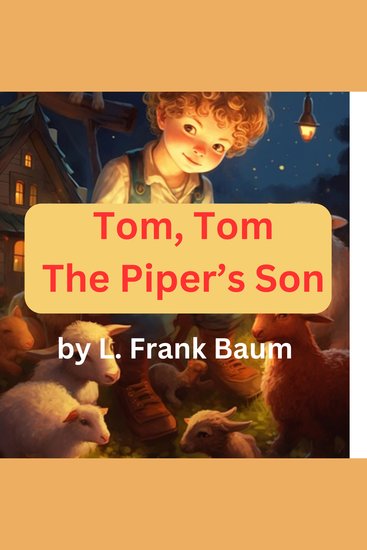 Tom Tom the Piper's Son - Tom Tom the Piper's Son stole a pig and away he run - cover