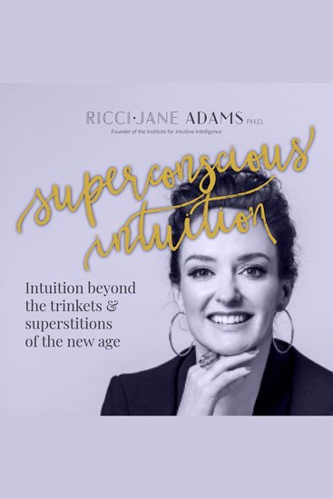 Superconscious Intuition - Intuition beyond the trinkets and superstitions of the new age - cover
