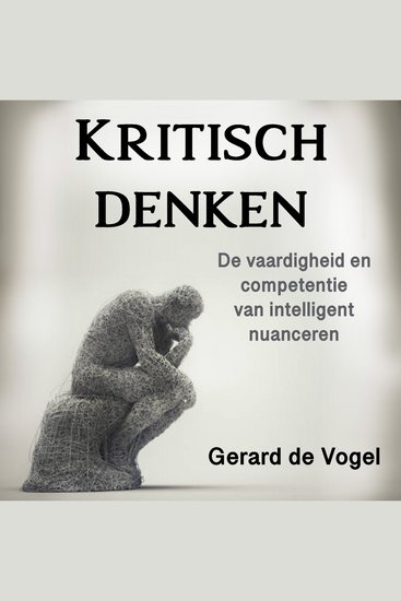 Kritisch denken - De vaardigheid en competentie van intelligent nuanceren - cover