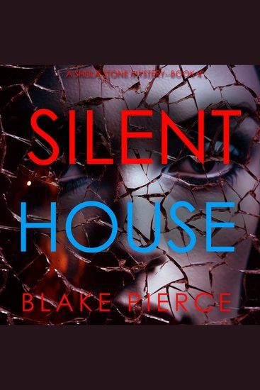 Silent House (A Sheila Stone Suspense Thriller—Book Four) - Digitally narrated using a synthesized voice - cover
