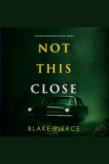 Not This Close (A Rachel Blackwood Suspense Thriller—Book Three) - Digitally narrated using a synthesized voice - cover